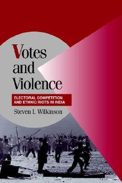 portada Votes and Violence Hardback: Electoral Competition and Ethnic Riots in India (Cambridge Studies in Comparative Politics) (en Inglés)