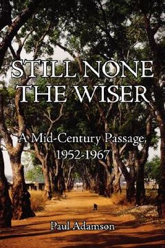 portada still none the wiser: a mid-century passage, 1952-1967 (en Inglés)