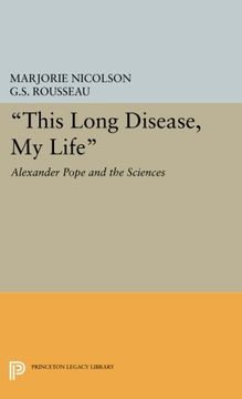 portada This Long Disease, my Life: Alexander Pope and the Sciences (Princeton Legacy Library) 