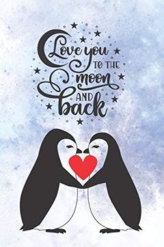 portada Love you to the Moon and Back: Cute Not for Penguin Lovers | Valentine Present for Loved one | Friend Co-Worker | Kids (Romantic Journals and Coloring Books for Adults and Kids) (in English)