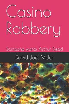 portada Casino Robbery: Someone wants Arthur Dead (en Inglés)