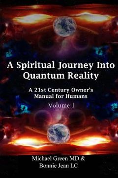 portada A Spiritual Journey into Quantum Reality: A 21st Century Owner's Manual for Humans (en Inglés)