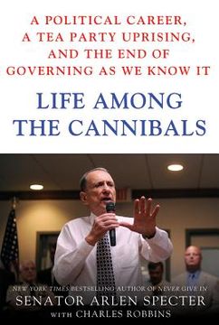 portada life among the cannibals: a political career, a tea party uprising, and the end of governing as we know it (en Inglés)
