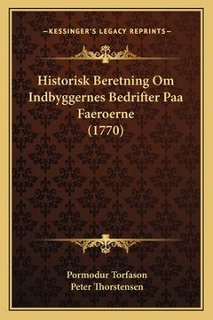 Historisk Beretning Om Indbyggernes Bedrifter Paa Faeroerne (1770) (en Danés)