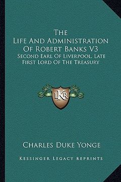 portada the life and administration of robert banks v3: second earl of liverpool, late first lord of the treasury (en Inglés)