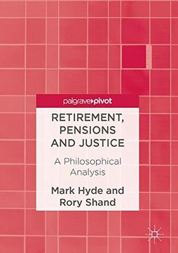 portada Retirement, Pensions and Justice: A Philosophical Analysis (en Inglés)