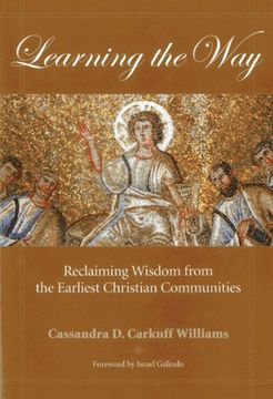 portada Learning the Way: Reclaiming Wisdom from the Earliest Christian Communities (en Inglés)