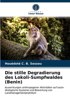 portada Die stille Degradierung des Lokoli-Sumpfwaldes (Benin) (en Alemán)