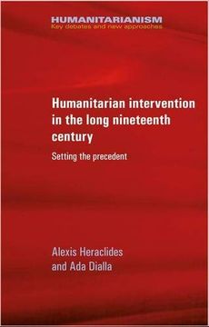 portada Humanitarian Intervention in the Long Nineteenth Century: Setting the Precedent (Humanitarianism key Debates and new Approaches Mup) (en Inglés)