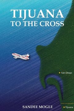 portada Tijuana to the Cross (en Inglés)