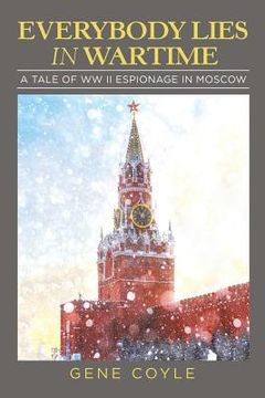 portada Everybody Lies in Wartime: A Tale of Ww Ii Espionage in Moscow (en Inglés)