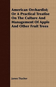 portada American Orchardist; Or a Practical Treatise on the Culture and Management of Apple and Other Fruit Trees (en Inglés)