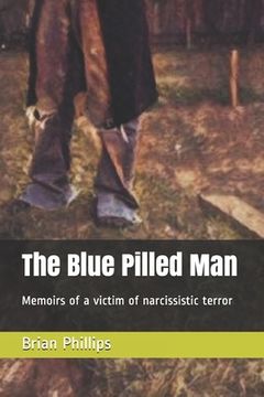 portada The Blue Pilled Man: Memoirs of a victim of narcissistic terror (en Inglés)