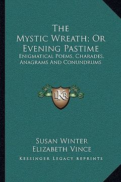 portada the mystic wreath; or evening pastime: enigmatical poems, charades, anagrams and conundrums