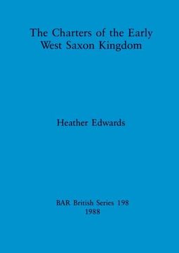 portada The Charters of the Early West Saxon Kingdom (198) (British Archaeological Reports British Series) (en Inglés)