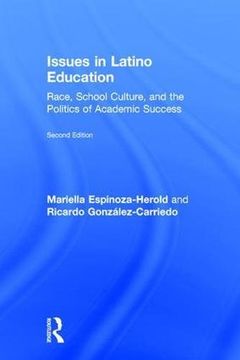 portada Issues in Latino Education: Race, School Culture, and the Politics of Academic Success (in English)
