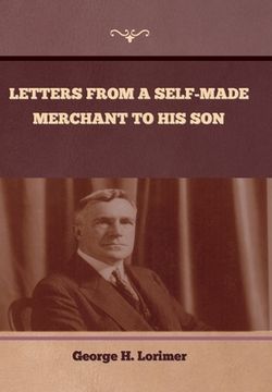 portada Letters from a Self-Made Merchant to His Son