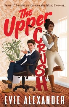 portada The Upper Crush: An Enemies-to-Lovers, Steamy, Small-Town Romantic Comedy (en Inglés)