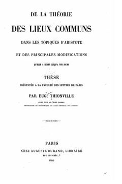 portada De la théorie des lieux communs dans les Topiques d'Aristote et des principales modifications qu'elle a subics jusqu'à nos jours (French Edition)