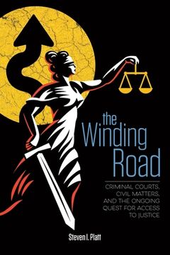 portada The Winding Road: Criminal Courts, Civil Matters, and the Ongoing Quest for Access to Justice (en Inglés)