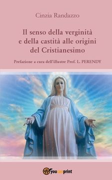 portada Il Senso Della Verginità e Della Castità Alle Origini del Cristianesimo (Youcanprint Self-Publishing) (en Italiano)