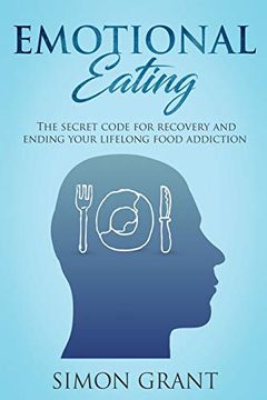 portada Emotional Eating: The Secret Code for Recovery and Ending Your Lifelong Food Addiction (en Inglés)