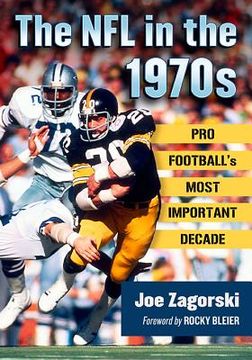 portada The NFL in the 1970s: Pro Football's Most Important Decade (en Inglés)