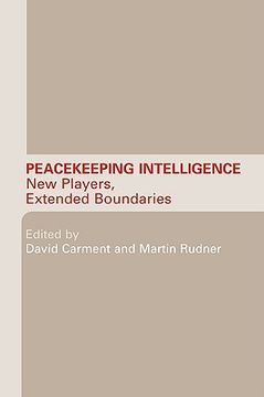 portada peacekeeping intelligence: new players, extended boundaries (en Inglés)