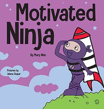 portada Motivated Ninja: A Social, Emotional Learning Book for Kids About Motivation (56) (Ninja Life Hacks) (en Inglés)