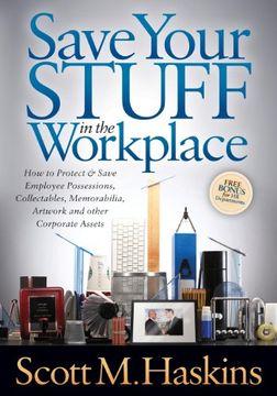 portada Save Your Stuff in the Workplace: How to Protect & Save Employee Possessions, Collectables, Memorabilia, Artwork and Other Corporate Assets (en Inglés)