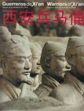 portada GUERREROS DE XI'AN, Tesoros de las dinastías qin y Han. Warriors of Xi'an, treasures of the Qin and Han dynasties.