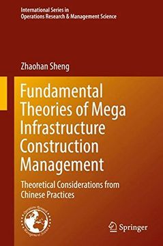 portada Fundamental Theories of Mega Infrastructure Construction Management: Theoretical Considerations from Chinese Practices (International Series in Operations Research & Management Science) (en Inglés)