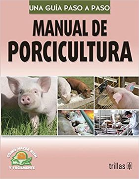 portada Manual de Porcicultura / pig Farming Manual: Una Guia Paso a Paso / a Step by Step Guide (Spanish Edition)