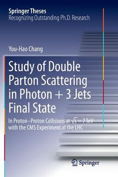 portada Study of Double Parton Scattering in Photon + 3 Jets Final State: In Proton-Proton Collisions at √s = 7tev with the CMS Experiment at the Lhc (en Inglés)