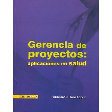 Gerencia de proyectos. Aplicaciones en salud