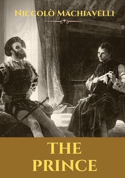 portada The Prince: A 16th-century political treatise of political philosophy by the Italian diplomat and political theorist Niccolò Machi (en Inglés)