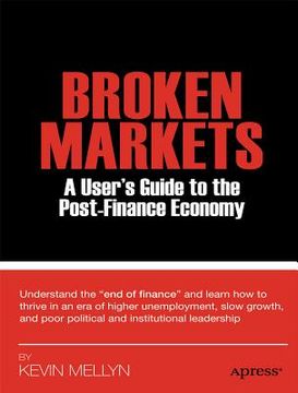 portada broken markets: a user ` s guide to the post-finance economy