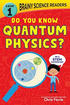 portada Brainy Science Readers: Do you Know Quantum Physics?  Level 1 Beginner Reader