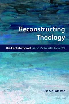 portada Reconstructing Theology: The Contribution of Francis Schssler Fiorenza (en Inglés)