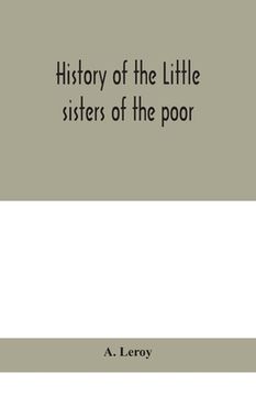 portada History of the Little sisters of the poor (en Inglés)