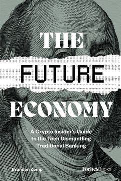 portada The Future Economy: A Crypto Insider'S Guide to the Tech Dismantling Traditional Banking 