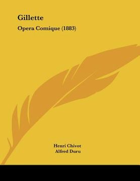 portada gillette: opera comique (1883) (en Inglés)