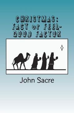 portada Christmas: FACT or FEEL-GOOD FACTOR: My personal journey through the Christmas story-and why I believe in it. (en Inglés)