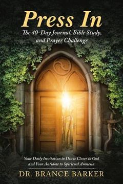 portada Press In: The 40-Day Journal, Bible Study, and Prayer Challenge (in English)