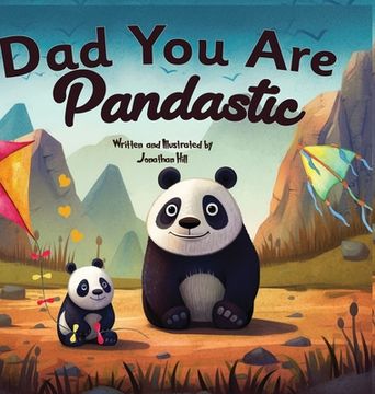 portada Fathers Day Gifts: Dad You Are Pandastic: A Heartfelt Picture and Animal pun book to Celebrate Fathers on Father's Day, Anniversary, Birt