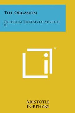 portada The Organon: Or Logical Treatises of Aristotle V1 (en Inglés)