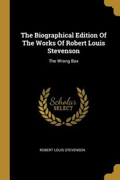 portada The Biographical Edition Of The Works Of Robert Louis Stevenson: The Wrong Box (in English)