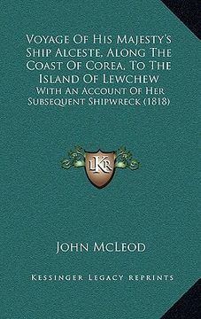 portada voyage of his majesty's ship alceste, along the coast of corea, to the island of lewchew: with an account of her subsequent shipwreck (1818)