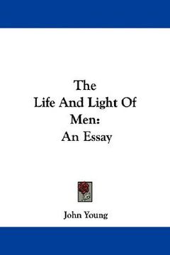 portada the life and light of men: an essay