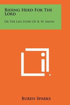 portada riding herd for the lord: or the life story of r. w. smith (en Inglés)